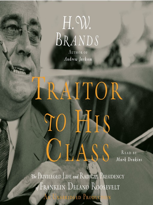 Title details for Traitor to His Class by H. W. Brands - Wait list